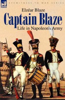 Paperback Captain Blaze: Life in Napoleon's Army Book