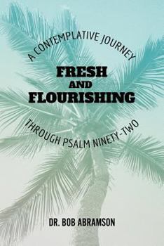 Paperback Fresh and Flourishing: A Contemplative Journey Through Psalm Ninety-Two Book