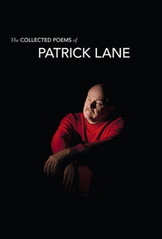 Hardcover The Collected Poems of Patrick Lane Book
