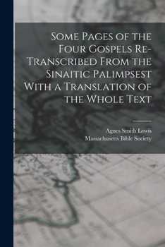 Paperback Some Pages of the Four Gospels Re-transcribed From the Sinaitic Palimpsest With a Translation of the Whole Text Book