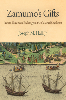 Zamumo's Gifts: Indian-European Exchange in the Colonial Southeast - Book  of the Early American Studies