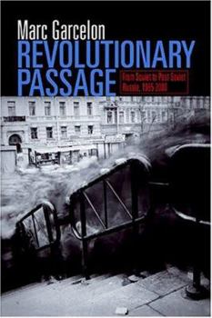 Revolutionary Passage: From Soviet To Post-soviet Russia, 1985-2000 - Book  of the Politics, History, and Social Change