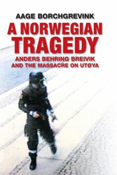 Hardcover A Norwegian Tragedy: Anders Behring Breivik and the Massacre on Utoya Book