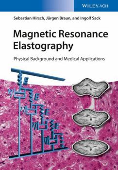 Hardcover Magnetic Resonance Elastography: Physical Background and Medical Applications Book