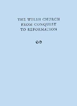 Hardcover The Welsh Church from Conquest to Reformation Book