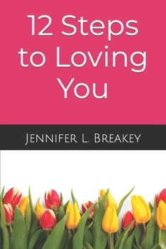 Paperback 12 Steps to Loving You: An Incredible Awakening Within Book