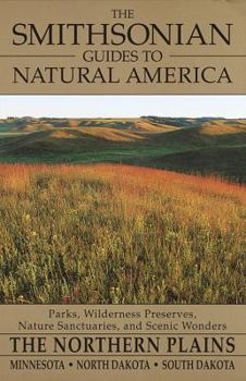 Paperback The Smithsonian Guides to Natural America: The Northern Plains: Minnesota, North Dakota, South Dakota Book