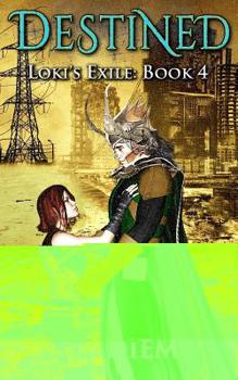 Destined - Book #4 of the Loki's Exile