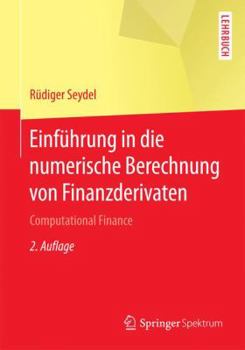 Paperback Einführung in Die Numerische Berechnung Von Finanzderivaten: Computational Finance [German] Book