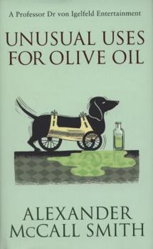 Unusual Uses for Olive Oil : A Professor Dr. von Igelfeld Entertainment - Book #4 of the Portuguese Irregular Verbs