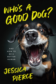 Hardcover Who's a Good Dog?: And How to Be a Better Human Book