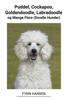 Paperback Puddel, Cockapoo, Goldendoodle, Labradoodle og Mange Flere (Doodle Hunder) [Norwegian] Book