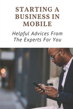 Paperback Starting A Business In Mobile: Helpful Advices From The Experts For You: Rv For Newbies Book