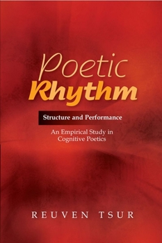 Hardcover Poetic Rhythm: Structure and Performance -- An Empirical Study in Cognitive Poetics Book