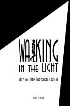Paperback Walking In the Light: Step By Step Through 1 John Book