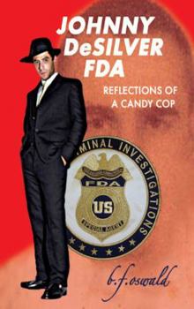 Paperback Johnny De Silver FDA: Confessions of a Candy Cop Book