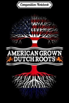 Paperback Composition Notebook: American Grown with Dutch Roots Gift Netherlands Journal/Notebook Blank Lined Ruled 6x9 100 Pages Book