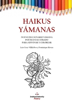 HAIKUS YÁMANAS: Nuevo diccionario yámana poético e ilustrado para adivinar y colorear (Spanish Edition)