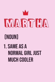 Paperback Martha Same as a normal girl just much cooler: Notebook Gift lined Journal, notebook for writing, Personalized Martha Name Gift Idea Notebook Diary: G Book