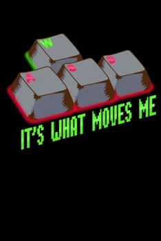 WASD It's What Moves Me: PC Gaming Journal Blank Lined Notebook For Video Game Players