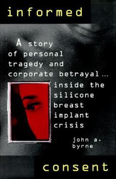 Hardcover Informed Consent: Inside the Dow Corning Breast Implant Tragedy Book