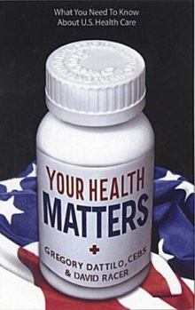 Hardcover Your Health Matters: What You Need to Know about U.S. Health Care Book