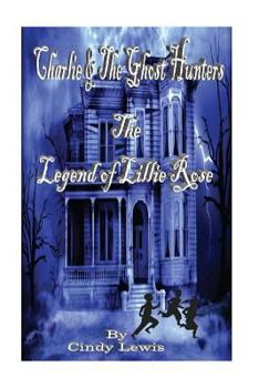 Paperback Charlie and the Ghost Hunters: The Legend of Lillie Rose Book