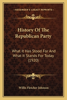 Paperback History Of The Republican Party: What It Has Stood For And What It Stands For Today (1920) Book