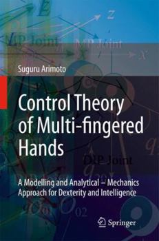 Hardcover Control Theory of Multi-Fingered Hands: A Modelling and Analytical-Mechanics Approach for Dexterity and Intelligence Book
