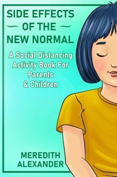 Paperback Side Effects Of The New Normal: A Social Distancing Activity Book For Parents & Children Book