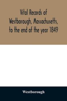 Paperback Vital records of Westborough, Massachusetts, to the end of the year 1849 Book