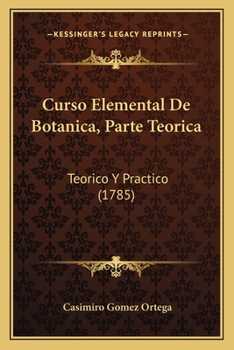 Paperback Curso Elemental De Botanica, Parte Teorica: Teorico Y Practico (1785) [Spanish] Book