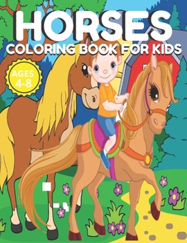 Paperback Horses Coloring Book for Kids Ages 4-8: Farm Animal Horses & Pony Beautiful Coloring Book For kids Ages 4-8 & 8-12 Preschoolers and toddlers (Horses & Book