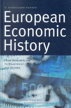 Hardcover European Economic History: From Mercantilism to Maastricht and Beyond Book
