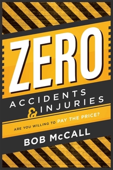 Paperback Zero Accidents & Injuries: Are You Willing to Pay the Price? Book