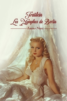 Fräulein: Les Nymphes de Berlin (French Edition)