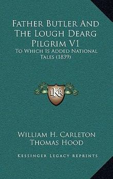 Father Butler And The Lough Dearg Pilgrim V1: To Which Is Added National Tales