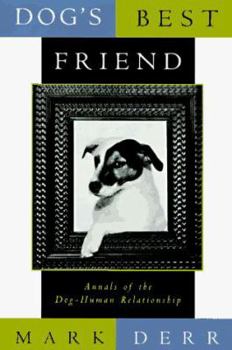 Hardcover Man's Best Friend: Annals of the Dog-Human Relationship Book