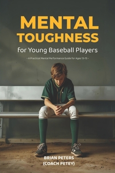 Paperback Mental Toughness for Young Baseball Players: A Practical Mental Performance Guide for Ages 13-15 Book