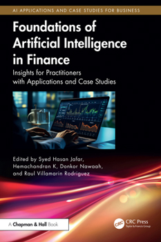 Paperback Foundations of Artificial Intelligence in Finance: Insights for Practitioners with Applications and Case Studies Book