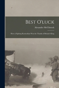 Paperback Best O'luck: How a Fighting Kentuckian Won the Thanks of Britain's King Book