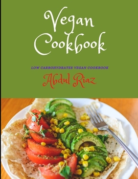 Paperback Vegan Cookbook: Low carbohydrates vegan cookbook Book