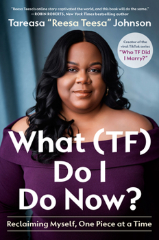 Hardcover What (Tf) Do I Do Now?: Reclaiming Myself, One Piece at a Time Book