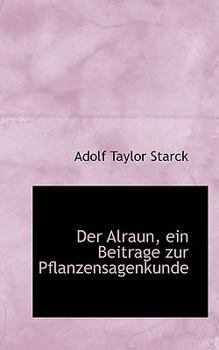 Paperback Der Alraun, Ein Beitrage Zur Pflanzensagenkunde Book