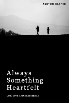 Paperback Always Something Heartfelt: Life, Love, and Heartbreak Book