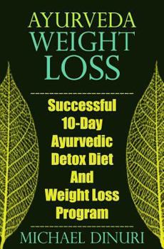 Paperback Ayurveda Weight Loss: Successful 10-Day Ayurvedic Detox Diet and Weight Loss Program Book