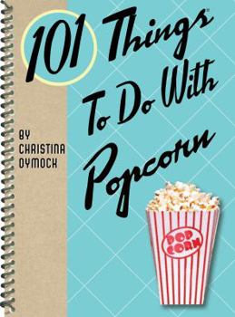 101 Things to Do with Popcorn - Book  of the 101 Things to do with...