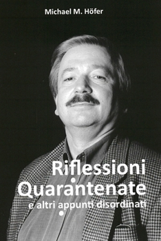 Riflessioni Quarantenate: ... e altri appunti disordinati (Italian Edition)