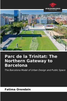Paperback Parc de la Trinitat: The Northern Gateway to Barcelona Book