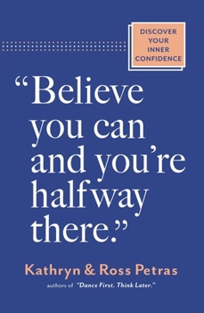 Paperback Believe You Can and You're Halfway There: Discover Your Inner Confidence Book